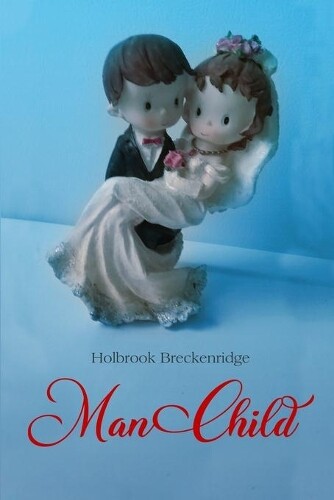 Holbrook Breckenridge Man Child (Paperback)