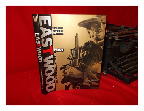 ZMIJEWSKY, BORIS. PFEIFFER, LEE The Films of Clint Eastwood / by Boris Zmijewsky