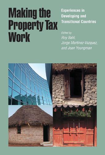 Roy Bahl Jorge  Making the Property Tax Work – Experiences in Develo (Paperback)