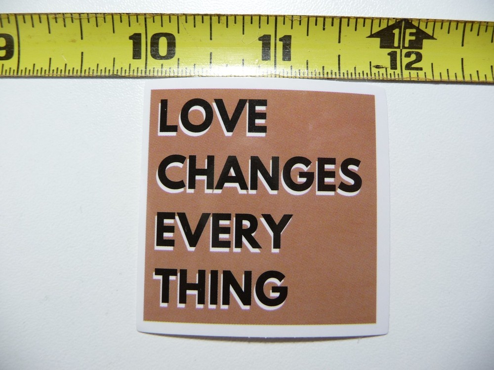 LOVE CHANGES EVERY THING DECAL STICKER CHURCH CHRISTIAN FAITH BELIEF