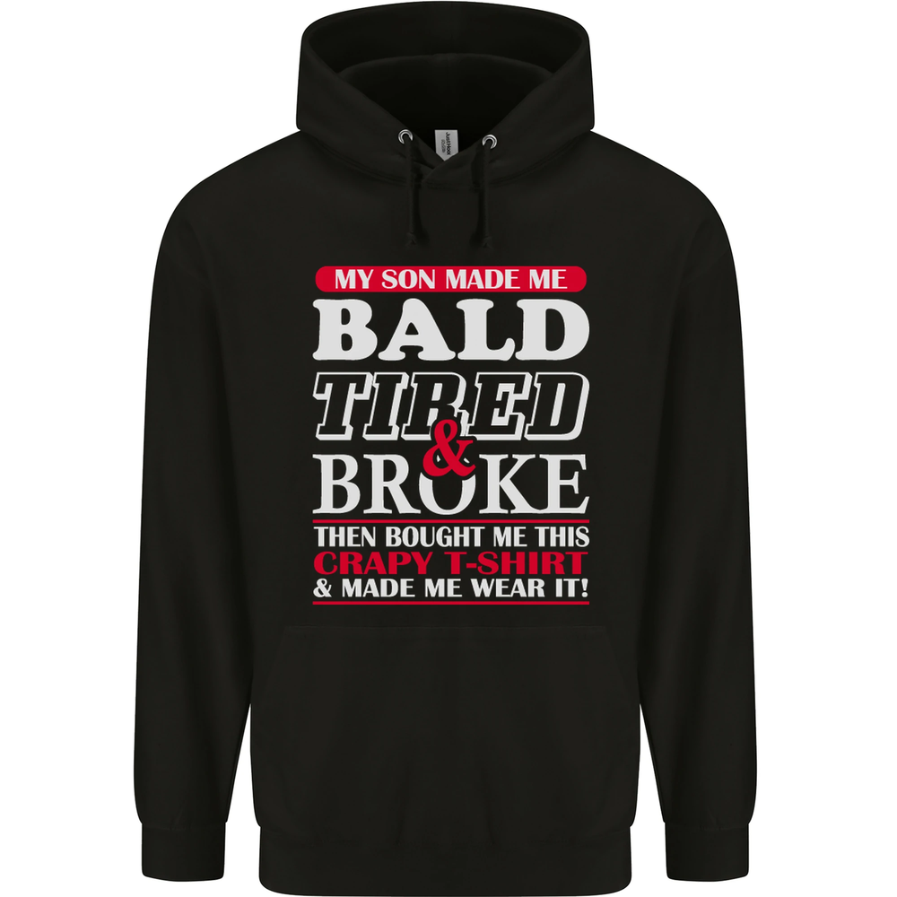 Son Made Me Bald Tired & Broke Fathers Day Mens 80% Cotton Hoodie