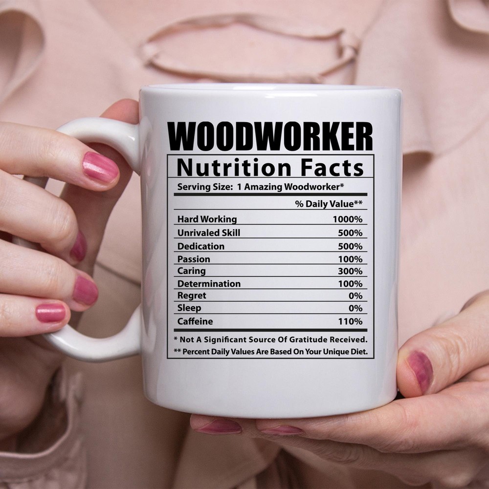 Humorous Woodworker Nutritional Facts White Coffee Mug for Coffee Lovers