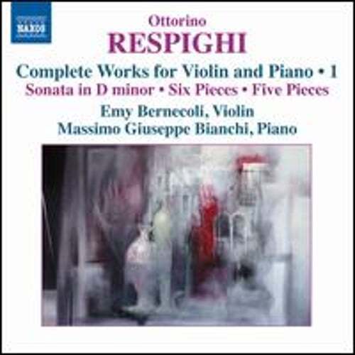 Respighi Violin and Piano Works Vol 1 by Emy Bernecoli New Recording