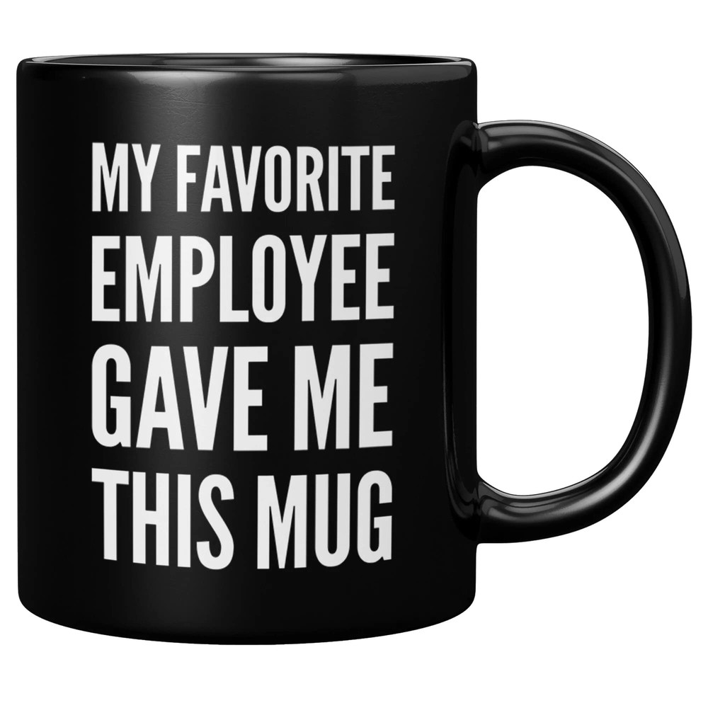 My Favorite Employee Gave Me This Mug Funny Boss Gifts from Employees Coworke...