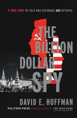 The Billion Dollar Spy: A True Story of Cold War Espionage  - VERY GOOD