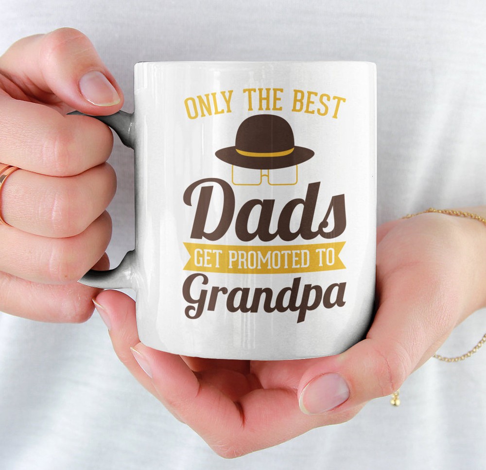 Funny Coffee Mug Only The Best Dads Get Promoted To Grandpa Grandpa Mug Gift For