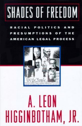 Shades of Freedom: Racial Politics and Presumptions of the American Legal Proce