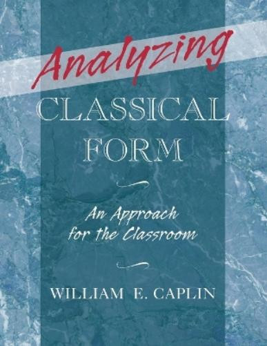 William E. Caplin Analyzing Classical Form (Paperback)