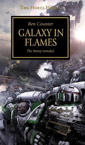 Ben Counter Horus Heresy - Galaxy in Flames (Paperback) Horus Heresy