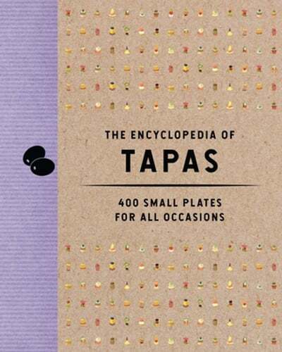 Discover 400 Tapas Recipes for Every Occasion with The Encyclopedia of Tapas