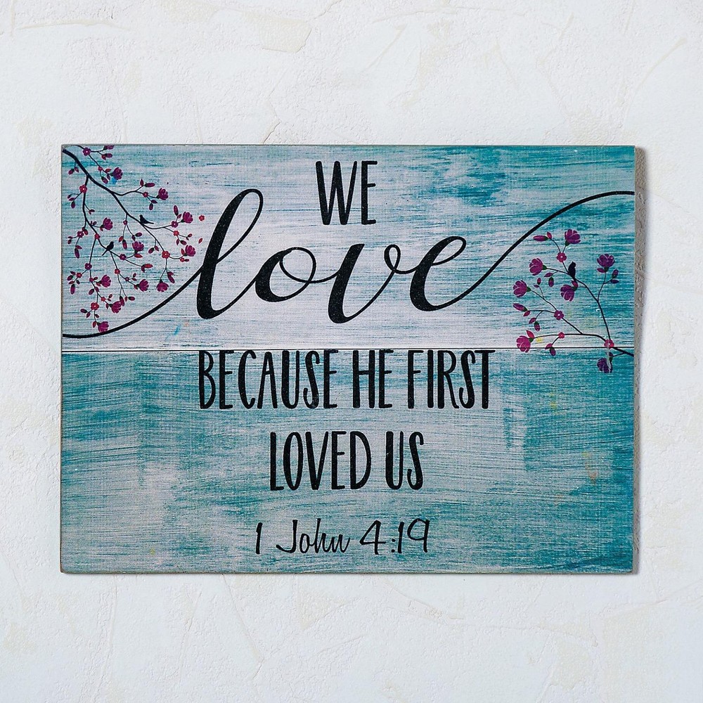 We Love Because He First Loved Us Bible Verse Rustic Wooden Wall Sign 12