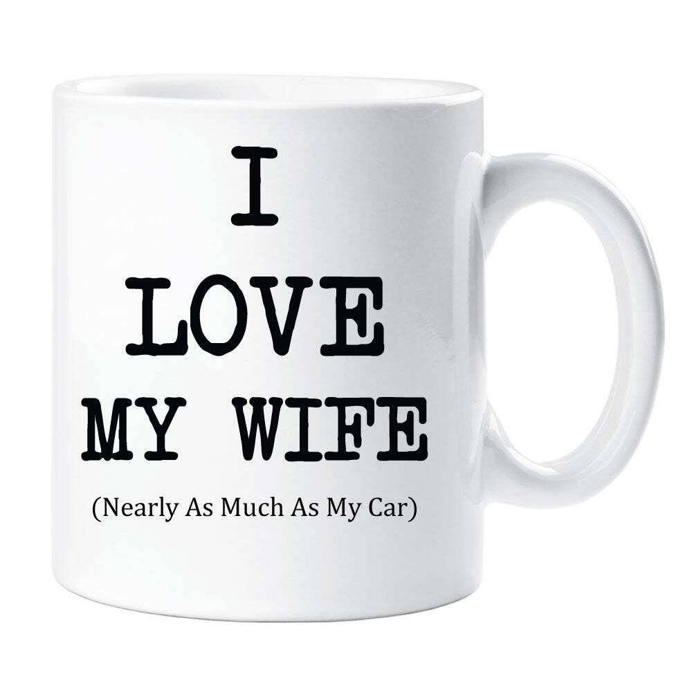 I Love My Wife Almost As Much As My Car Mug for Valentine's Birthday Christmas Gift