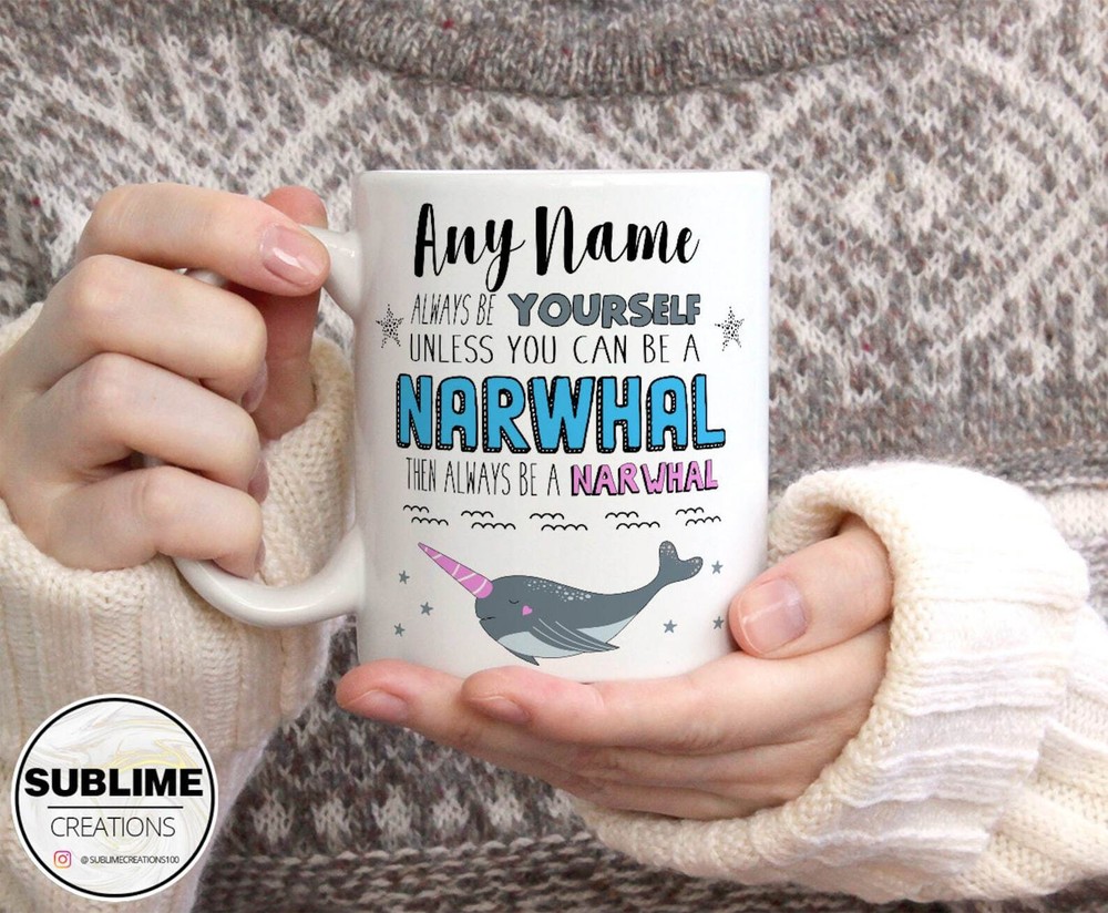 Personalised Always Be Yourself Unless You Can Be A Narwhal Custom Name Mug