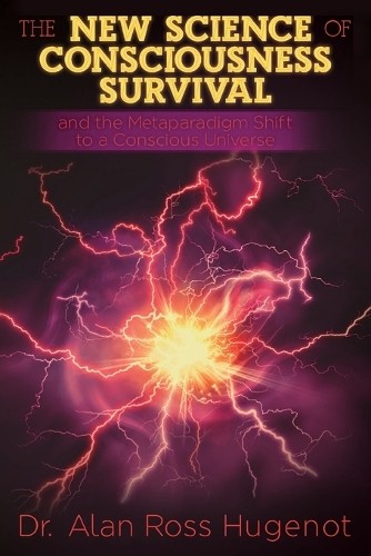 Alan Ross Hugen Consciousness Survival Science Paperback Book