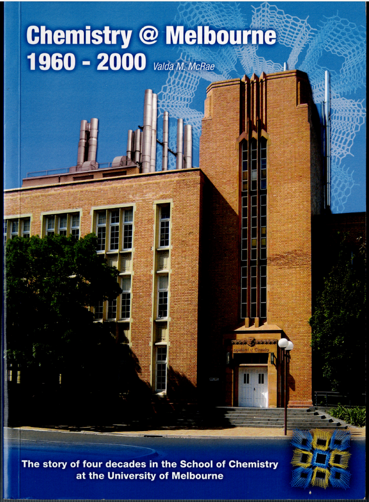 School of Chemistry at the University of Melbourne 1960-2000 ; by Valda McRae