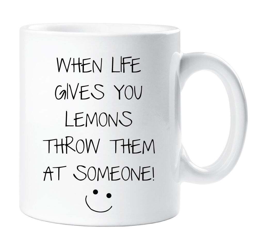 Sarcasm Mug When Life Gives You Lemons Throw Them At People Funny Coffee Cup