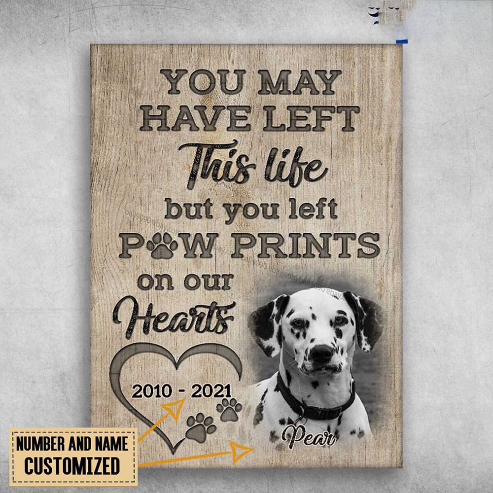 Dalmatian Dog, You May Have Left This Life, But You Left Paw Prints, On Your ...