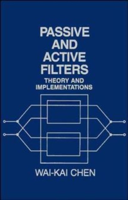 Passive And Active Filters – Theory and Implementation (WSE) Chen Paperback