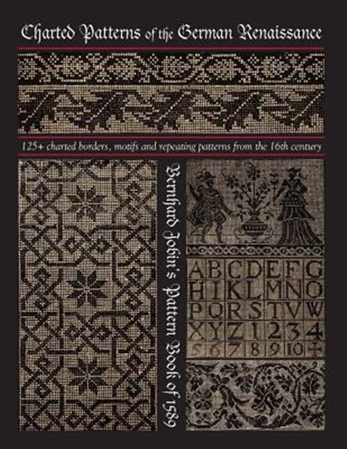 Charted Patterns of the German Renaissance: Bernhard Jobin's Pattern Book of ...