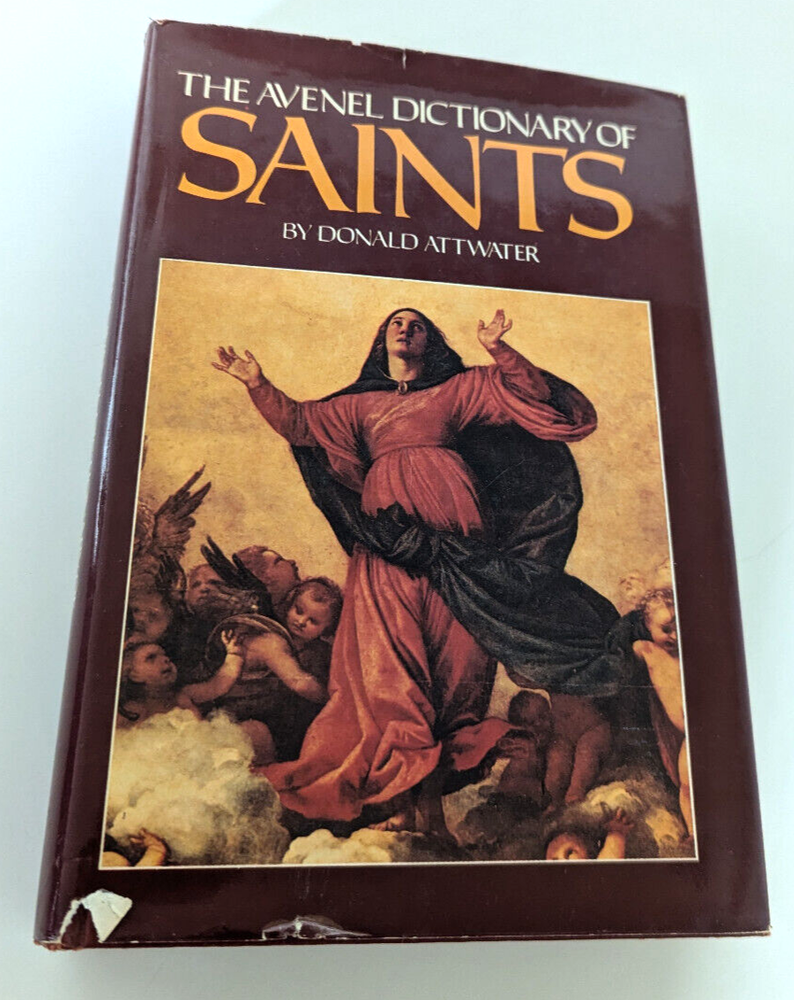 The Avenel Dictionary of Saints by Donald Attwater Hardcover, Dust Jacket, 1981