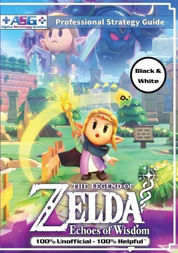 Alpha Strategy  The Legend of Zelda Echoes of Wisdom Strategy Guide  (Paperback)