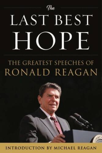 The Last Best Hope: The Greatest Speeches of Ronald Reagan - VERY GOOD