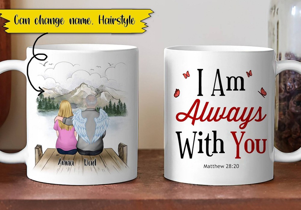 Custom I Am Always With You Dad In Heaven Memorial Mug