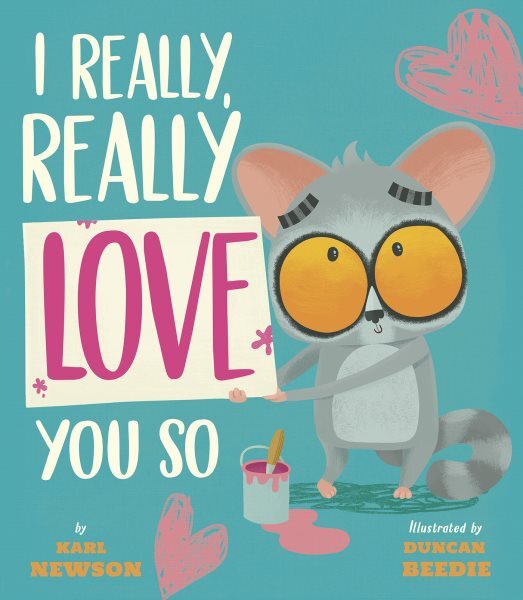 I Really, Really Love You So, Hardcover by Newson, Karl; Beedie, Duncan (ILT)...