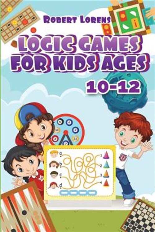Logic Games for Kids 10-12: Grand Tour Logic Puzzles with Answers by Lorens, ...