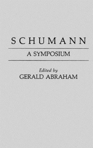Schumann A Symphony Comprehensive Guide Explore the Life and Works of Robert Schumann in this Very Good Book