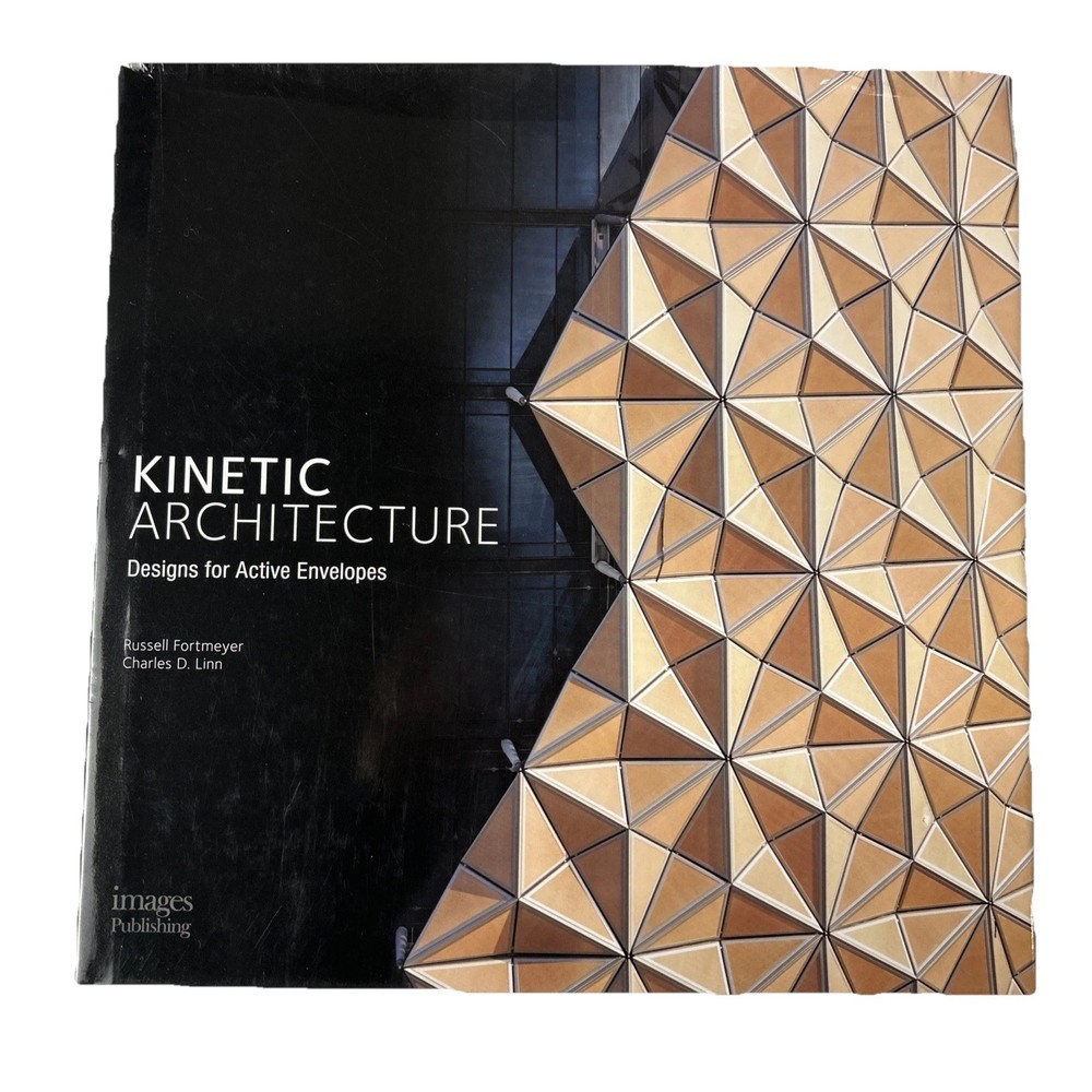 Kinetic Architecture : Designs for Active Envelopes by Russell Fortmeyer and...