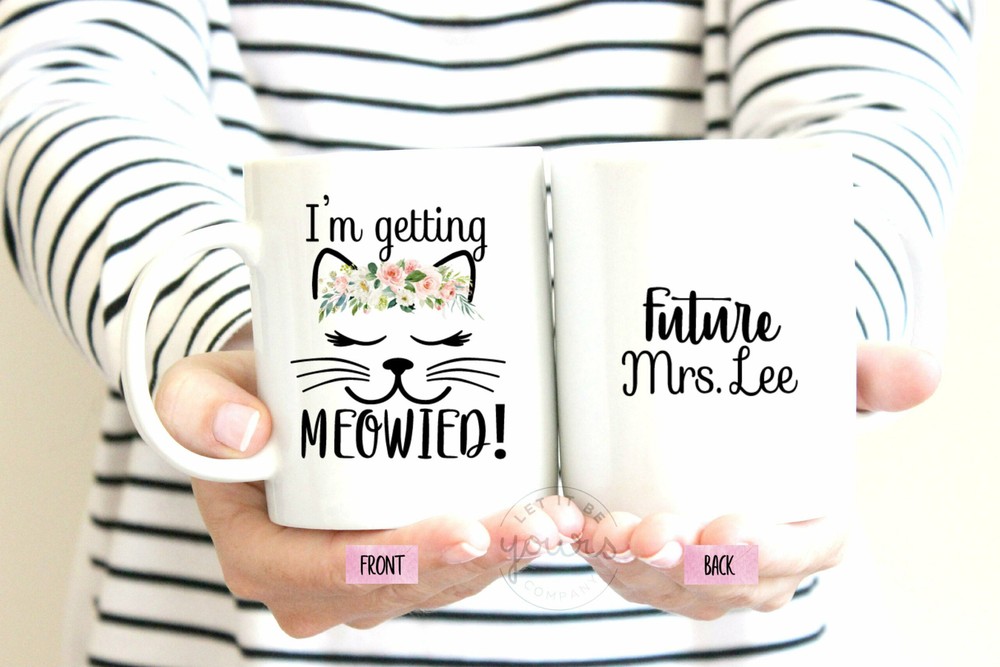 I'm Getting Meowied Mug Future Mrs. Gift Engagement Gift Cat Lover Wedding Gift