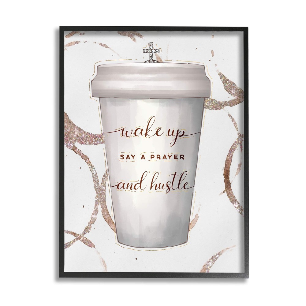 Wake Up Pray Hustle Phrase Coffee Cup Glam, Designed by Ziwei Li Black Framed...