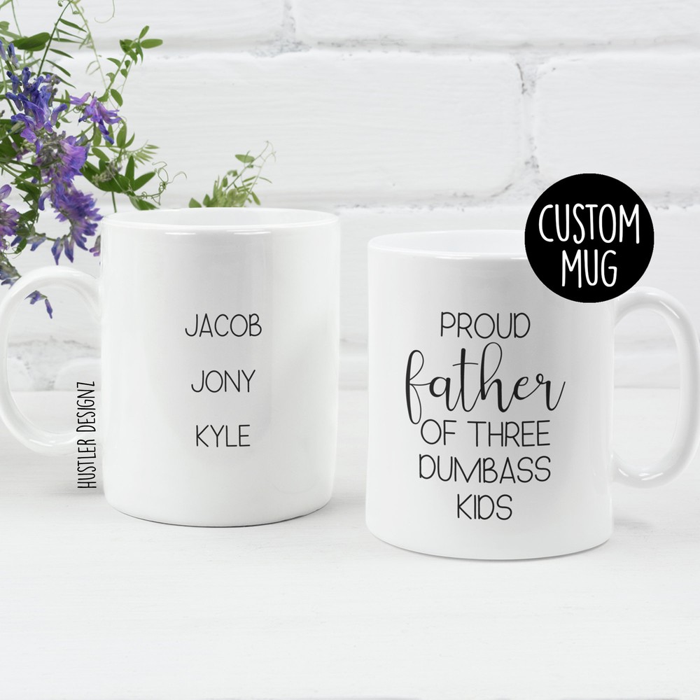Proud Father Of A Few Dumbass Kids Personalized Mug Fathers Day Gift Dad Mug Dad