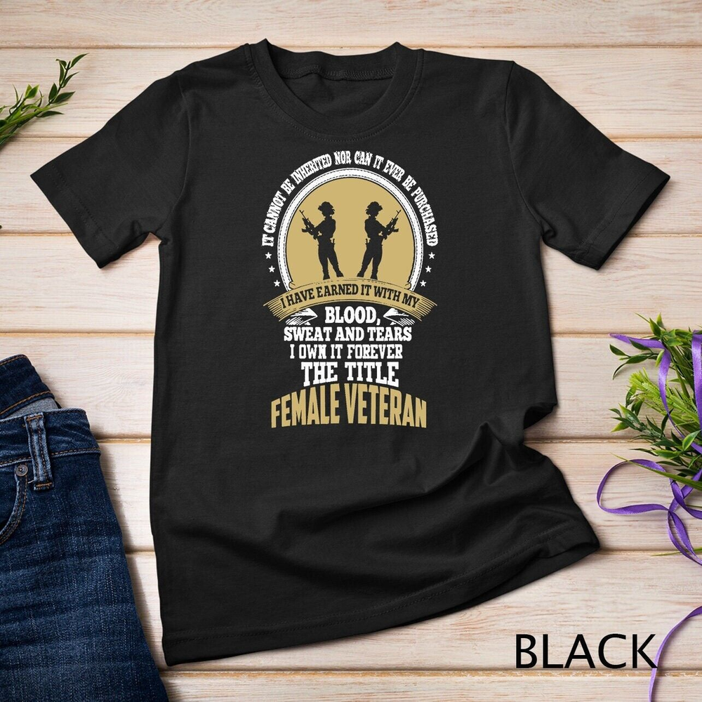 Unisex Female Veteran Blood Sweat and Tears Veterans Day Gift T Shirt