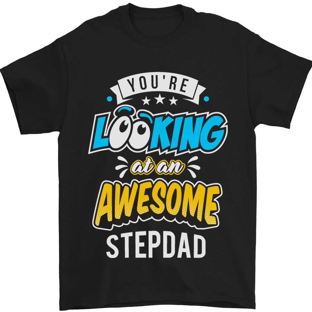 Youre Looking at an Awesome Stepdad Mens T-Shirt 100% Cotton