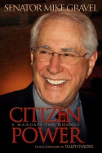 Citizen Power: A Mandate for Change by Mike Gravel: Used