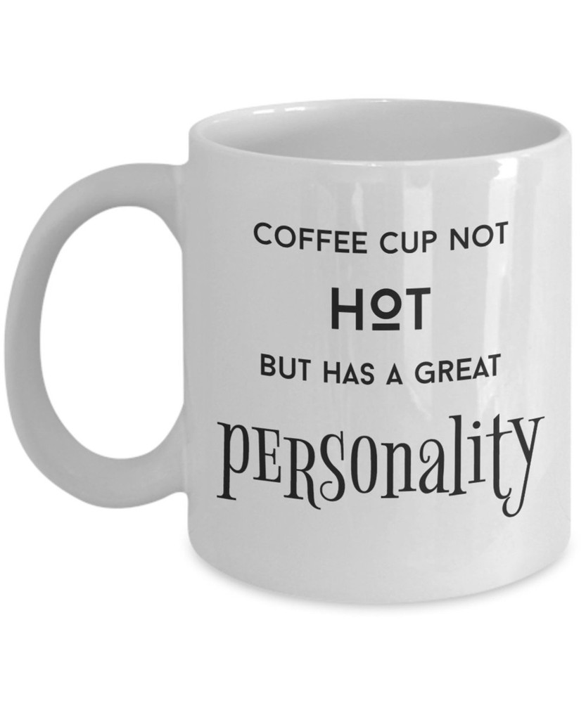 Funny Coffee Lover Mug Coffee Not Hot But Has Personality 11 Oz Cupsale