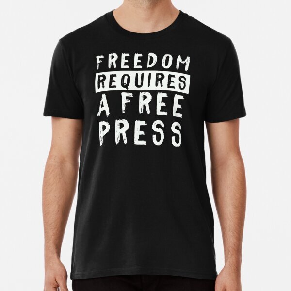 Freedom Requires A Free Press Journalist Support T-Shirt Premium T-Shirt S-5XL