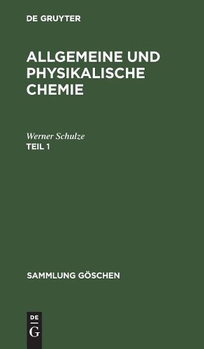 Werner Schulze Sammlung Göschen Allgemeine und physikalische Chemie (Hardback)