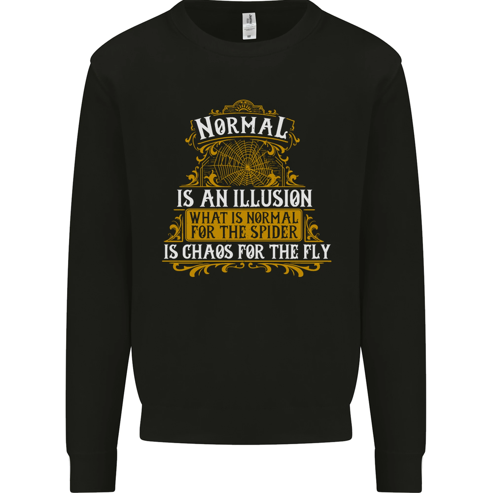 Normal Is an Illusion Slogan Mens Sweatshirt Jumper