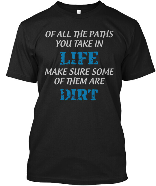 Life On Dirt T-shirt Made in the USA Size S to 5XL