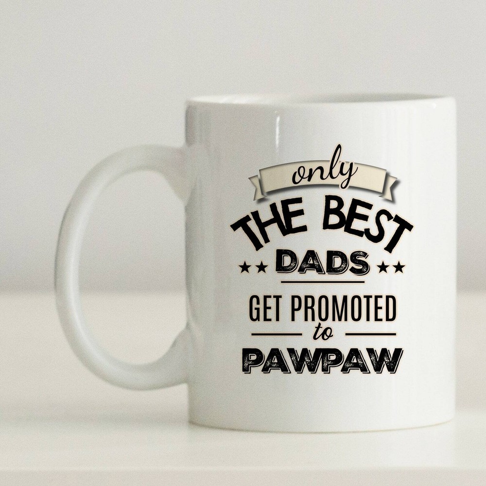 Pawpaw Mug Only The Best Dads Get Promoted To Pawpaw Mug New Pregnancy Announcem