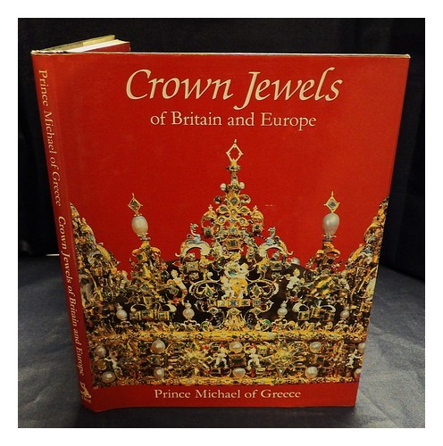 MICHAEL PRINCE OF GREECE Crown jewels of Britain and Europe / Prince Michael of