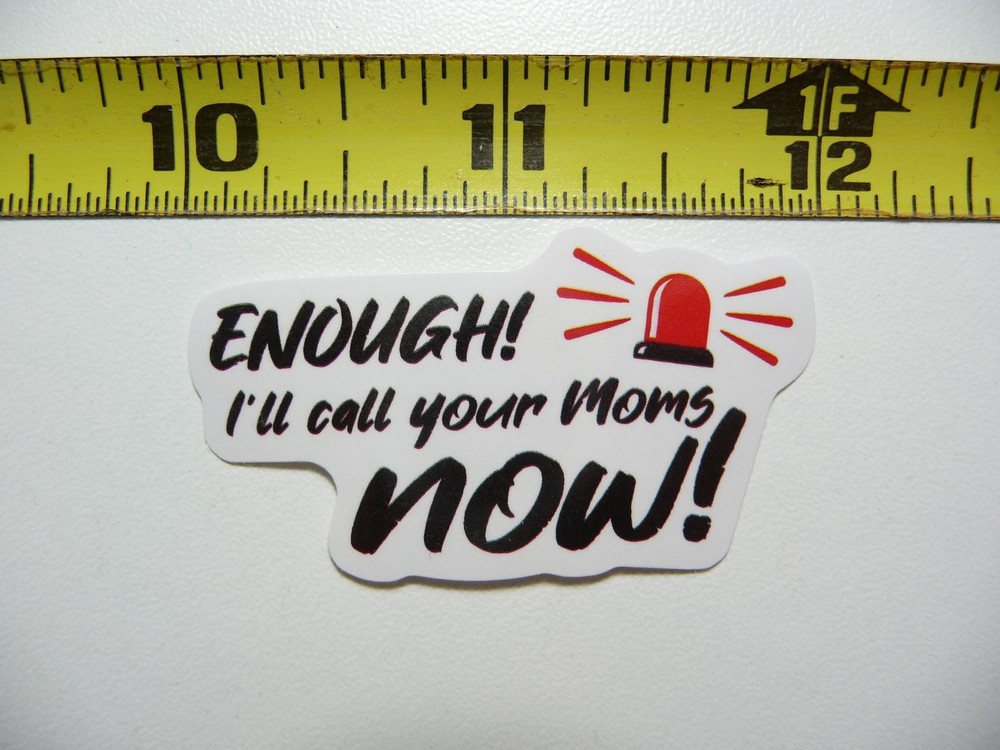 Behave or I'll Call Your Mom Funny Warning Sticker Decal Prank Joke Sign