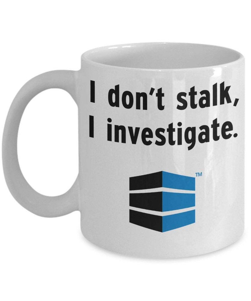 I Don't Stalk I Investigate Personalized Logo Mug