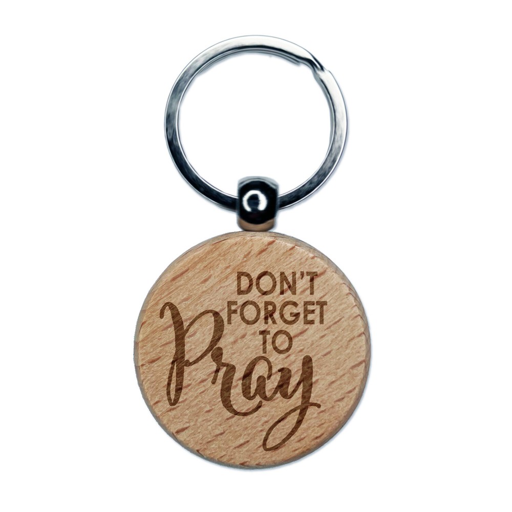 Don't Forget to Pray Inspirational Engraved Wood Round Keychain Tag Charm
