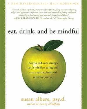 Eat, Drink, and Be Mindful: How to End - Paperback, by Albers Susan - Very Good