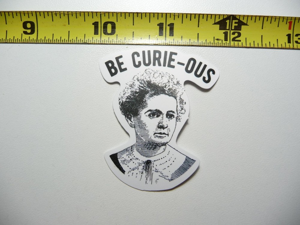 Madam Curie Be Curious Funny Parody Decal Sticker