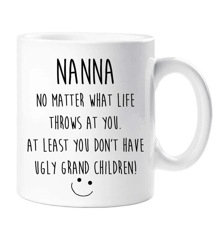 Funny Nanna Mug No Matter What Life Throws At You At Least You Know You Don't